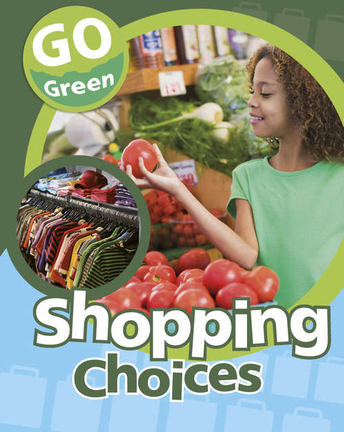 Book cover of Shopping Choices: Shopping Choices (Go Green #6)