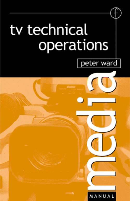 Book cover of TV Technical Operations: An introduction (Media Manuals Ser.)