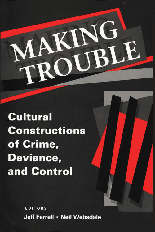 Book cover of Making Trouble: Cultural Constraints of Crime, Deviance, and Control