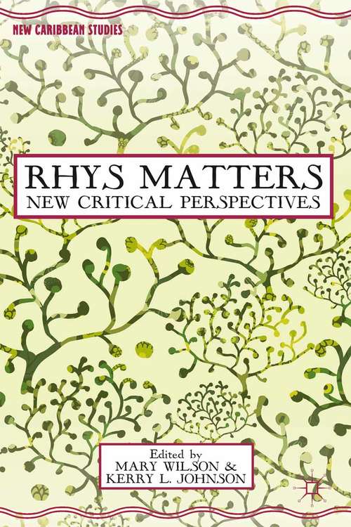 Book cover of Rhys Matters: New Critical Perspectives (2013) (New Caribbean Studies)
