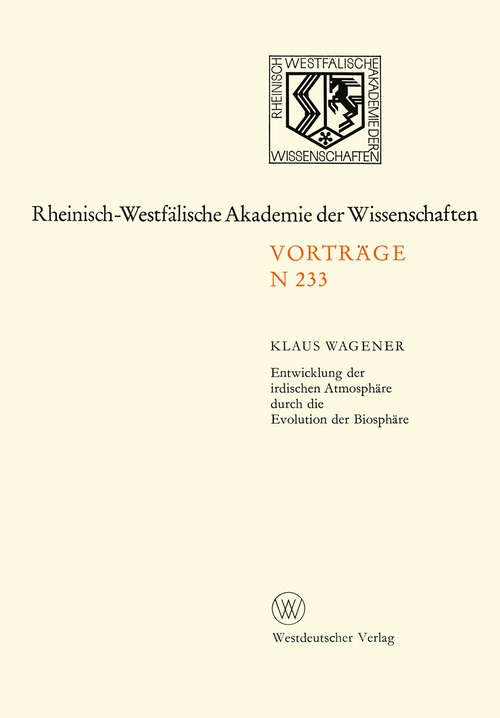 Book cover of Entwicklung der irdischen Atmosphäre durch die Evolution der Biosphäre (1973) (Rheinisch-Westfälische Akademie der Wissenschaften #233)