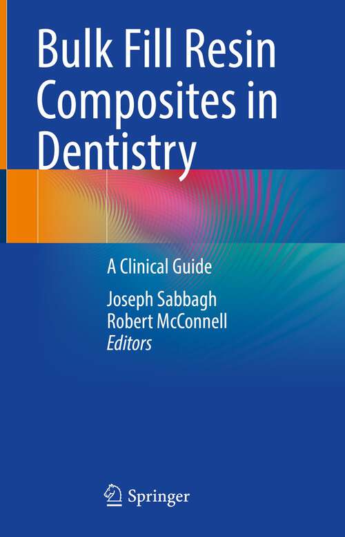 Book cover of Bulk Fill Resin Composites in Dentistry: A Clinical Guide (1st ed. 2023)