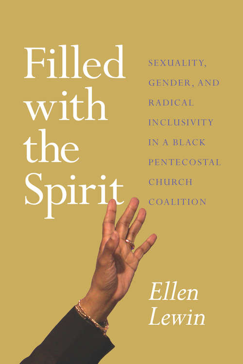 Book cover of Filled with the Spirit: Sexuality, Gender, and Radical Inclusivity in a Black Pentecostal Church Coalition