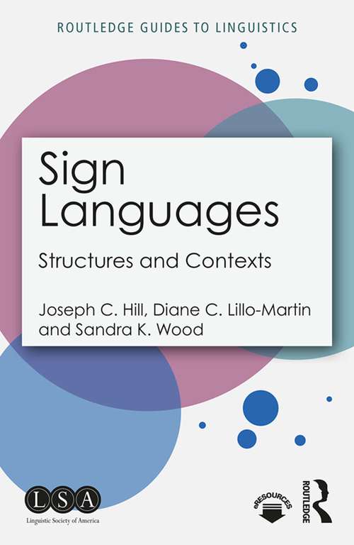 Book cover of Sign Languages: Structures and Contexts (Routledge Guides to Linguistics #13)