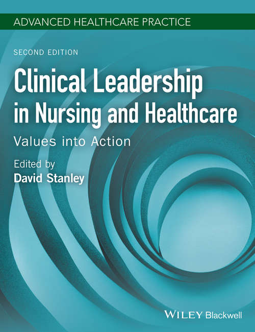 Book cover of Clinical Leadership in Nursing and Healthcare: Values into Action (2) (Advanced Healthcare Practice)