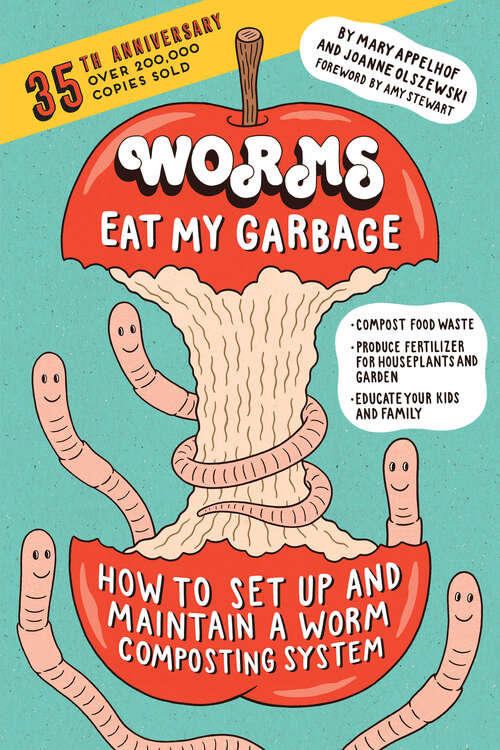 Book cover of Worms Eat My Garbage, 35th Anniversary Edition: How to Set Up and Maintain a Worm Composting System: Compost Food Waste, Produce Fertilizer for Houseplants and Garden, and Educate Your Kids and Family
