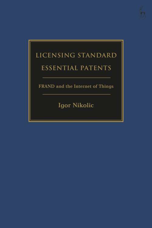 Book cover of Licensing Standard Essential Patents: FRAND and the Internet of Things