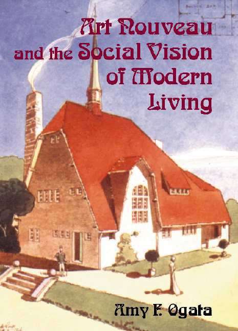Book cover of Art Nouveau And The Social Vision Of Modern Living (PDF): Belgian Artists In A European Context (Modern Architecture And Cultural Identity Ser.)