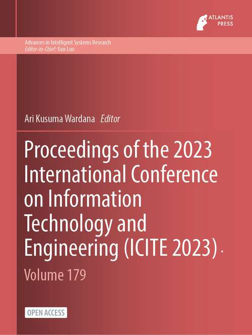 Book cover of Proceedings of the 2023 International Conference on Information Technology and Engineering (1st ed. 2023) (Advances in Intelligent Systems Research #179)