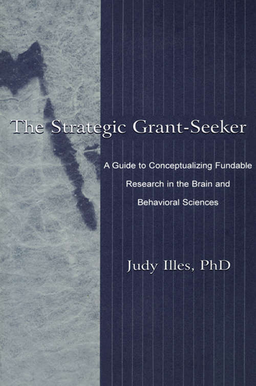 Book cover of The Strategic Grant-seeker: A Guide To Conceptualizing Fundable Research in the Brain and Behavioral Sciences