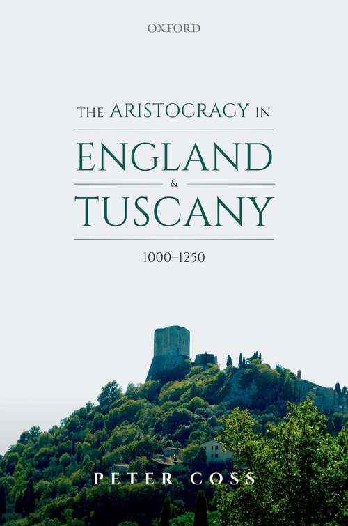 Book cover of The Aristocracy in England and Tuscany, 1000 - 1250