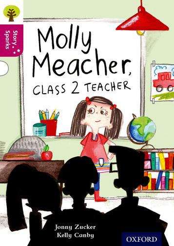 Book cover of Oxford Reading Tree, Story Sparks, Oxford Level 10, Molly Meacher, Class 2 Teacher (PDF)