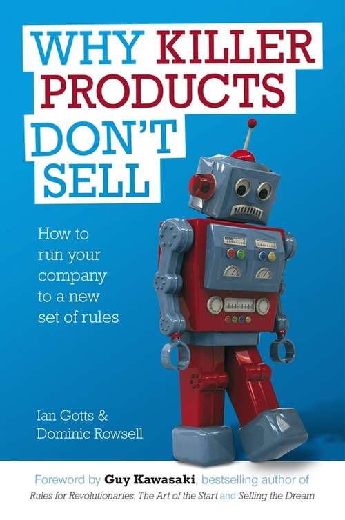 Book cover of Why Killer Products Don't Sell: How to Run Your Company to a New Set of Rules