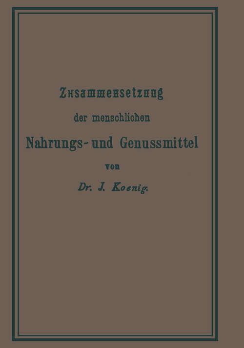 Book cover of Chemische Zusammensetzung der menschlichen Nahrungs- und Genussmittel (1879) (Chemie der menschlichen Nahrungs- und Genussmittel: Theil 1)