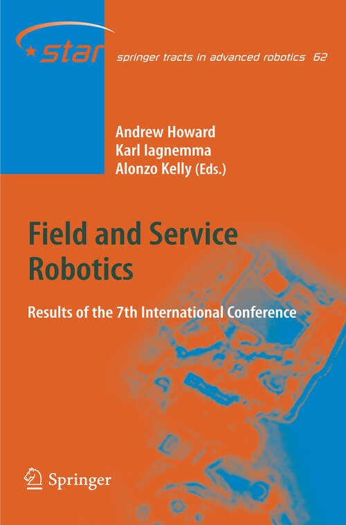 Book cover of Field and Service Robotics: Results of the 7th International Conference (2010) (Springer Tracts in Advanced Robotics #62)