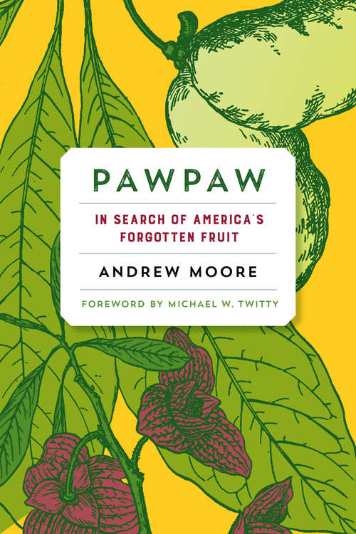 Book cover of Pawpaw: In Search of America’s Forgotten Fruit