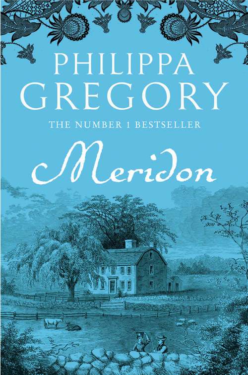 Book cover of Meridon: Wideacre; The Favoured Child; Meridon (ePub edition) (The Wideacre Trilogy #3)