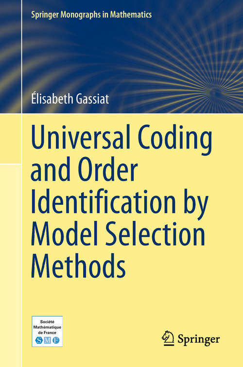 Book cover of Universal Coding and Order Identification by Model Selection Methods (Springer Monographs in Mathematics)