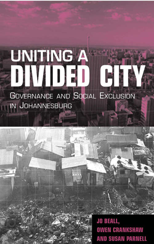 Book cover of Uniting a Divided City: Governance and Social Exclusion in Johannesburg