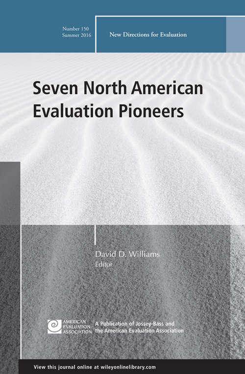 Book cover of Seven North American Evaluation Pioneers: New Directions for Evaluation, Number 150 (J-B PE Single Issue (Program) Evaluation)