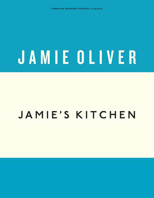 Book cover of Jamie's Kitchen: A Cooking Course For Everyone (Anniversary Editions #4)