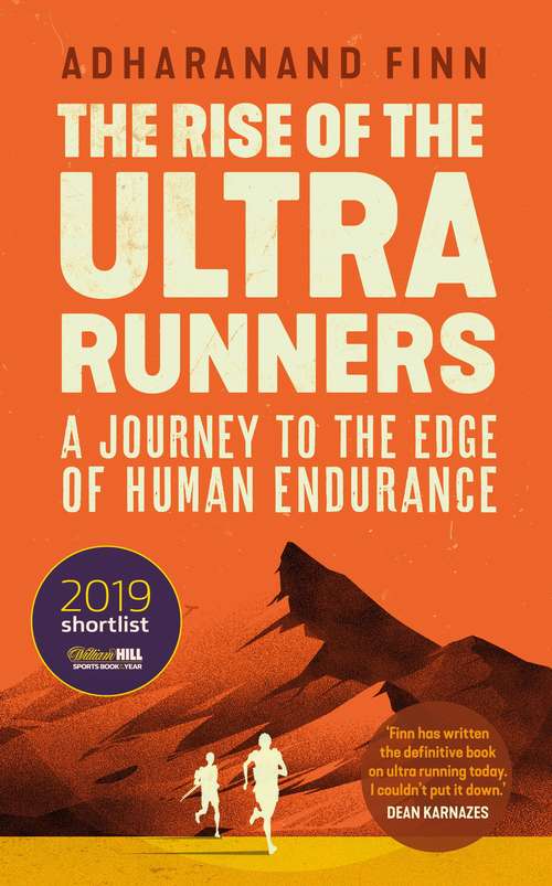 Book cover of The Rise of the Ultra Runners: A Journey to the Edge of Human Endurance (Main)