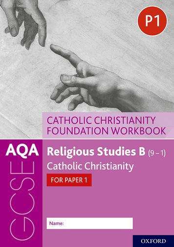 Book cover of AQA GCSE Religious Studies B (9-1) (9-1): Catholic Christianity Foundation Workbook: Catholic Christianity for Paper 1