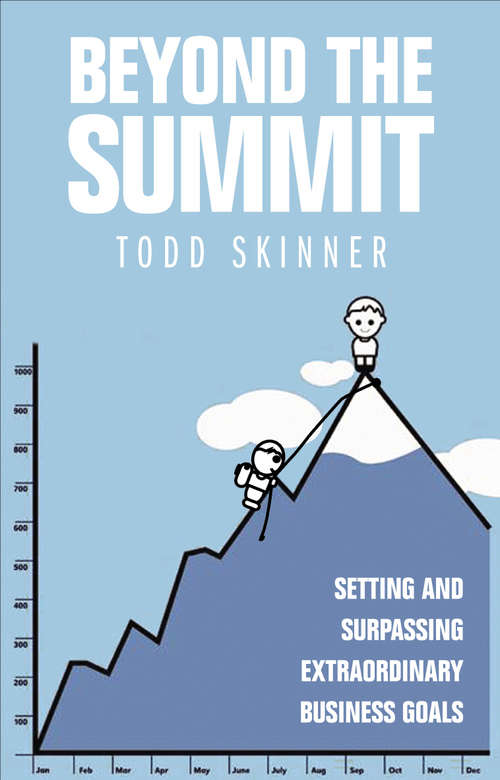 Book cover of Beyond The Summit: Setting and Surpassing Extraordinary Business Goals