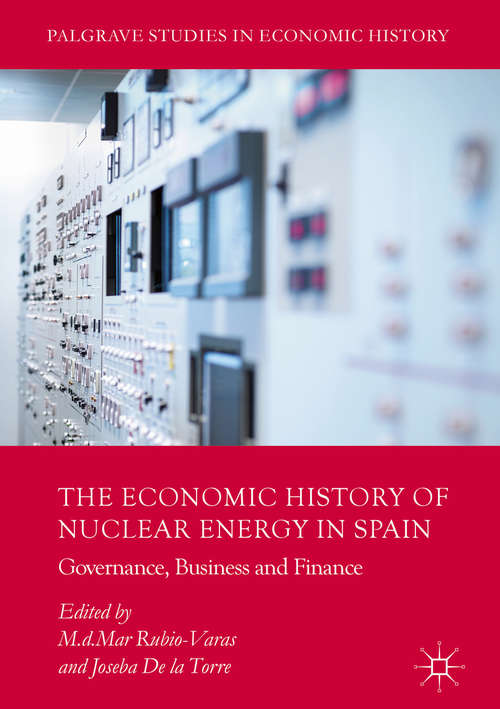 Book cover of The Economic History of Nuclear Energy in Spain: Governance, Business and Finance