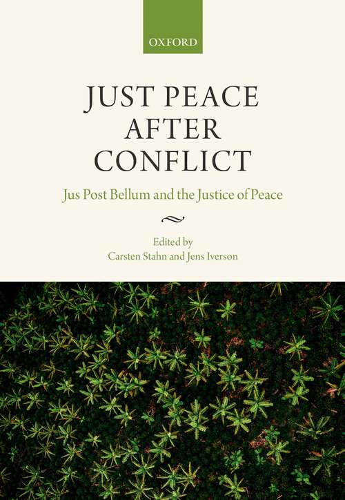 Book cover of JUST PEACE AFTER CONFLICT C: Jus Post Bellum and the Justice of Peace