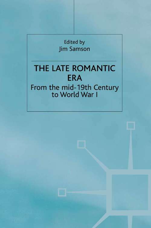 Book cover of The Late Romantic Era: Volume 7: From the Mid-19th Century to World War I (1st ed. 1991) (Man & Music)