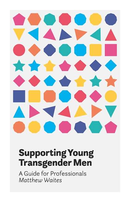 Book cover of Supporting Young Transgender Men: A Guide for Professionals