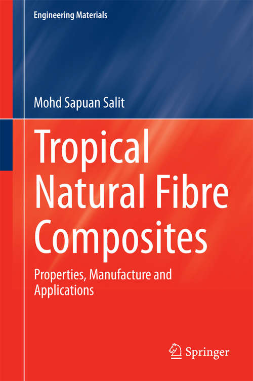 Book cover of Tropical Natural Fibre Composites: Properties, Manufacture and Applications (2014) (Engineering Materials)
