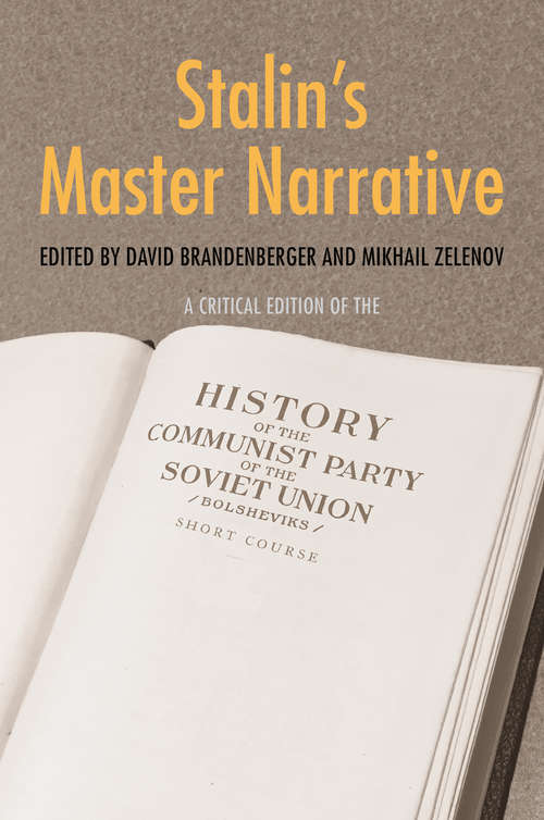 Book cover of Stalin's Master Narrative: A Critical Edition of the History of the Communist Party of the Soviet Union (Bolsheviks), Short Course (Annals of Communism Series)