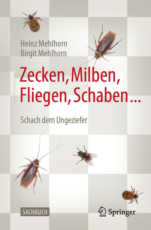 Book cover of Zecken, Milben, Fliegen, Schaben ...: Schach dem Ungeziefer (4. Aufl. 2020)