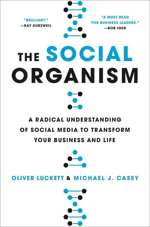 Book cover of The Social Organism: A Radical Understanding of Social Media to Transform Your Business and Life