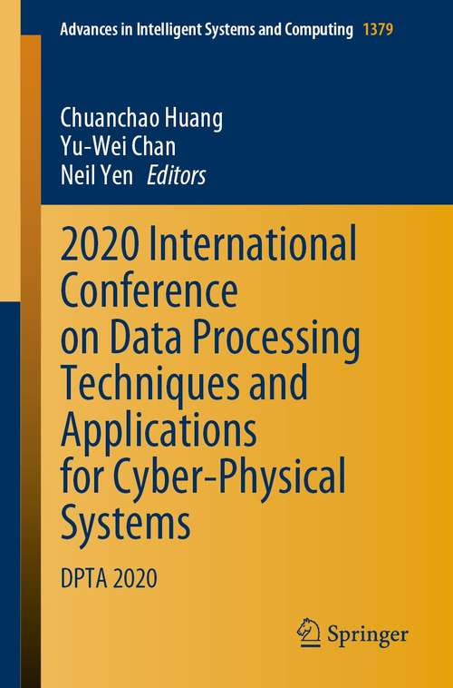 Book cover of 2020 International Conference on Data Processing Techniques and Applications for Cyber-Physical Systems: DPTA 2020 (1st ed. 2021) (Advances in Intelligent Systems and Computing #1379)