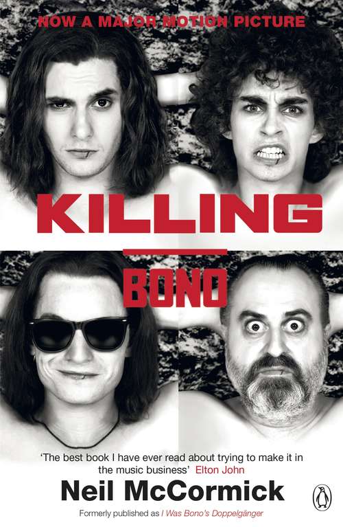 Book cover of Killing Bono: I Was Bono's Doppelganger