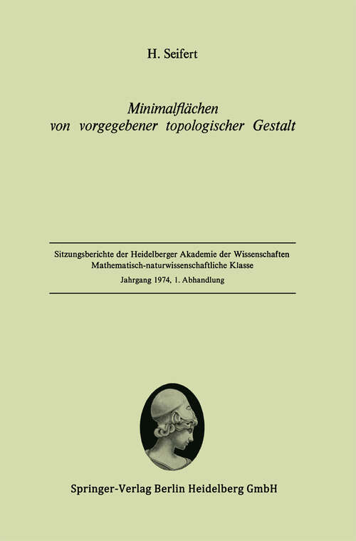Book cover of Minimalflächen von vorgegebener topologischer Gestalt: (Vorgelegt in der Sitzung vom 8. Dezember 1973) (1974) (Sitzungsberichte der Heidelberger Akademie der Wissenschaften: 1974 / 1)