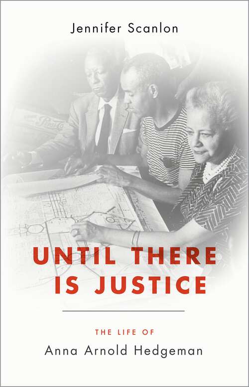 Book cover of Until There Is Justice: The Life of Anna Arnold Hedgeman