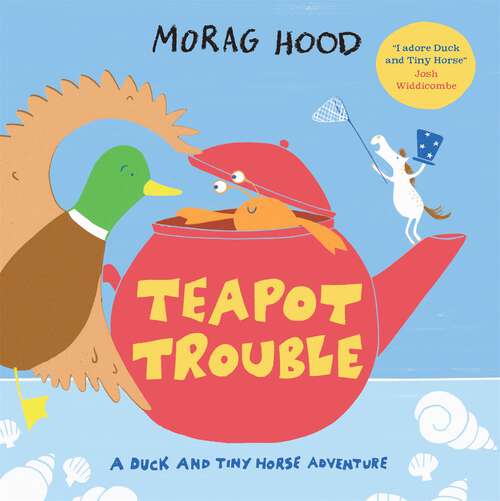 Book cover of Teapot Trouble: A Duck and Tiny Horse Adventure