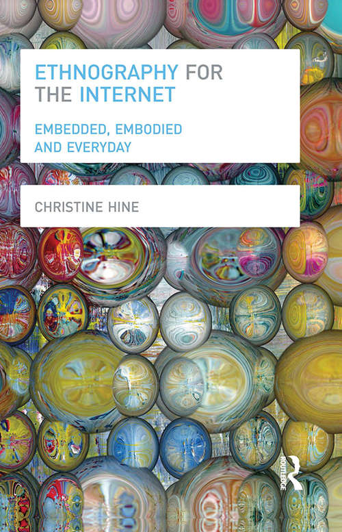 Book cover of Ethnography for the Internet: Embedded, Embodied and Everyday