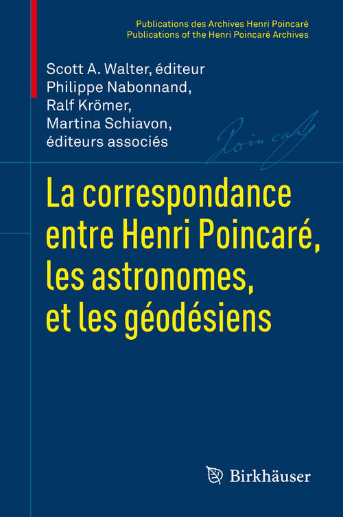 Book cover of La correspondance entre Henri Poincaré, les astronomes, et les géodésiens (1ère éd. 2016) (Publications des Archives Henri Poincaré   Publications of the Henri Poincaré Archives)