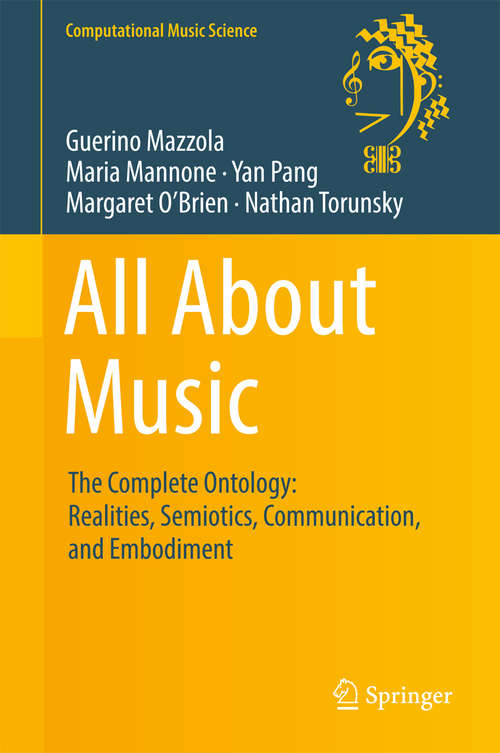 Book cover of All About Music: The Complete Ontology: Realities, Semiotics, Communication, and Embodiment (1st ed. 2016) (Computational Music Science)