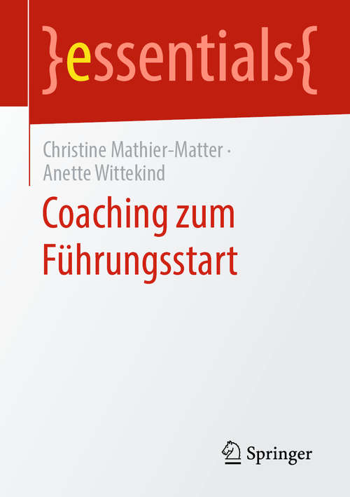 Book cover of Coaching zum Führungsstart (1. Aufl. 2020) (essentials)