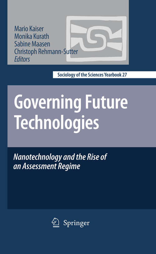Book cover of Governing Future Technologies: Nanotechnology and the Rise of an Assessment Regime (2010) (Sociology of the Sciences Yearbook #27)
