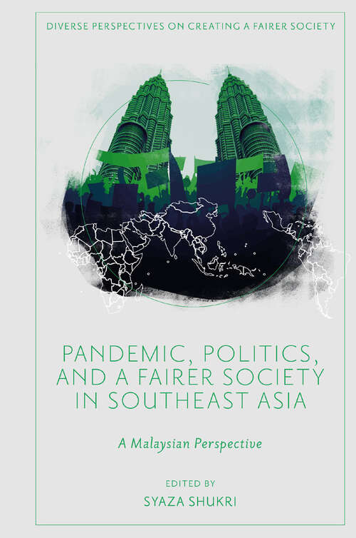 Book cover of Pandemic, Politics, and a Fairer Society in Southeast Asia: A Malaysian Perspective (Diverse Perspectives on Creating a Fairer Society)