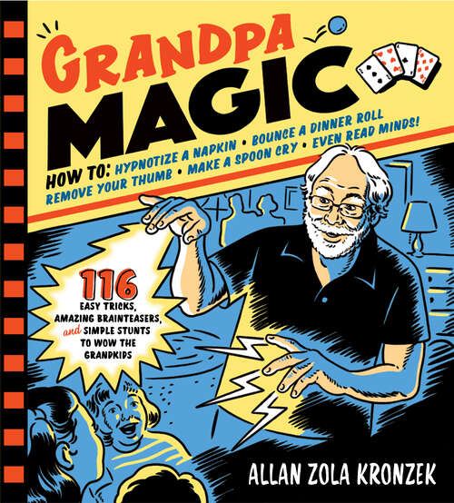 Book cover of Grandpa Magic: 116 Easy Tricks, Amazing Brainteasers, and Simple Stunts to Wow the Grandkids