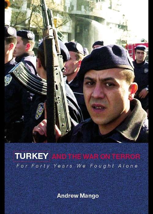 Book cover of Turkey and the War on Terror: 'For Forty Years We Fought Alone' (Contemporary Security Studies)