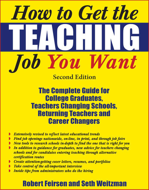 Book cover of How to Get the Teaching Job You Want: The Complete Guide for College Graduates, Teachers Changing Schools, Returning Teachers and Career Changers
